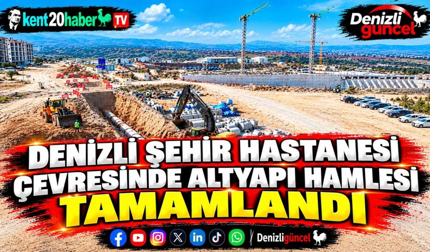 Denizli Şehir Hastanesi Çevresinde Altyapı Hamlesi Tamamlandı