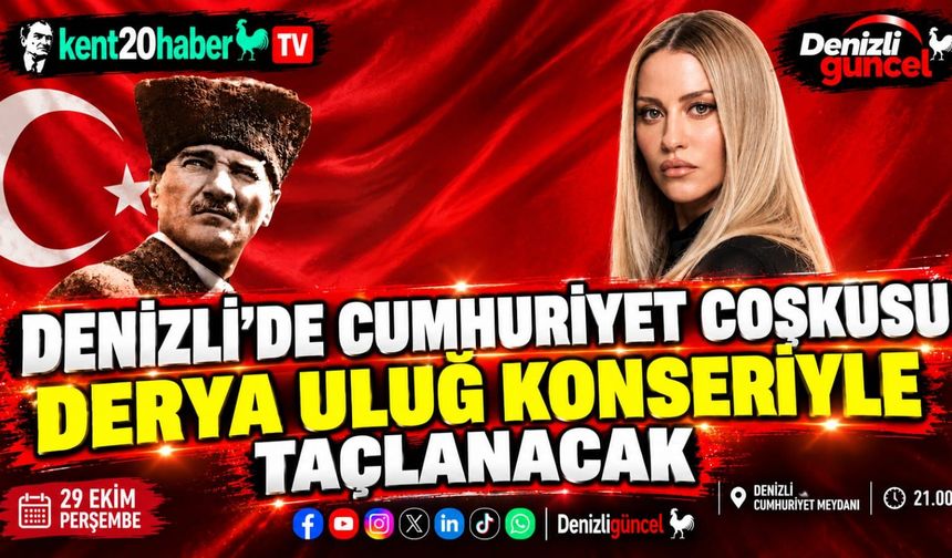 Denizli'de Cumhuriyet Coşkusu Derya Uluğ Konseriyle Taçlanacak