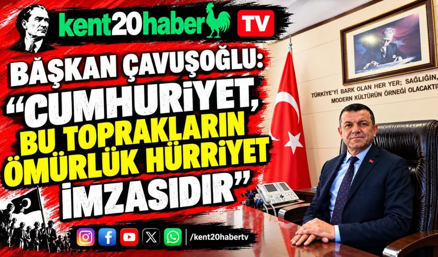 Başkan Çavuşoğlu: "Cumhuriyet, Bu Toprakların Ömürlük Hürriyet İmzasıdır
