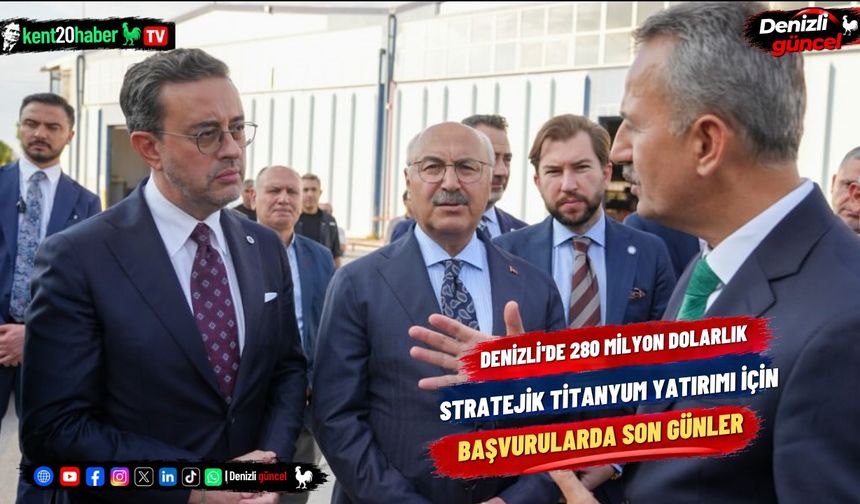 Denizli'de 280 milyon dolarlık stratejik titanyum yatırımı için başvurularda son günler
