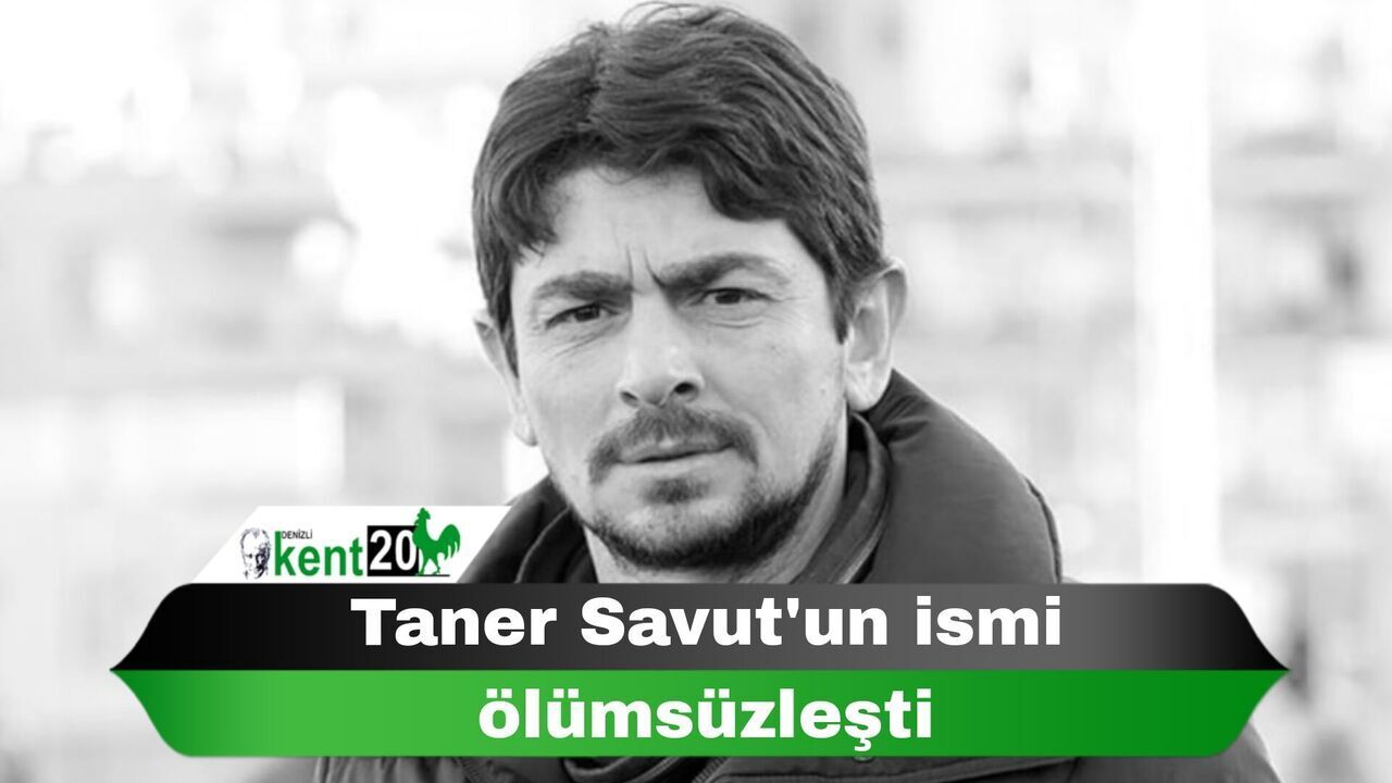 Taner Savut'un ismi ölümsüzleşti