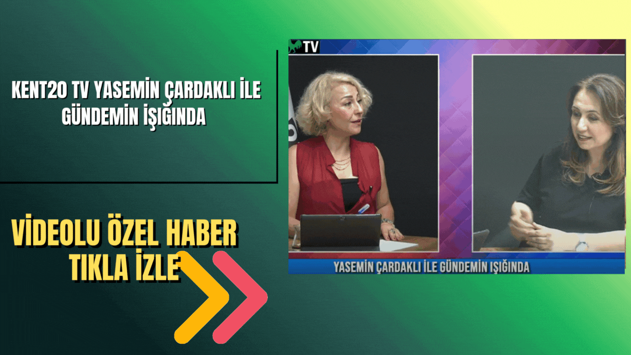 Kent20 TV YASEMİN ÇARDAKLI İLE GÜNDEMİN İŞIĞINDA 24.06.2025