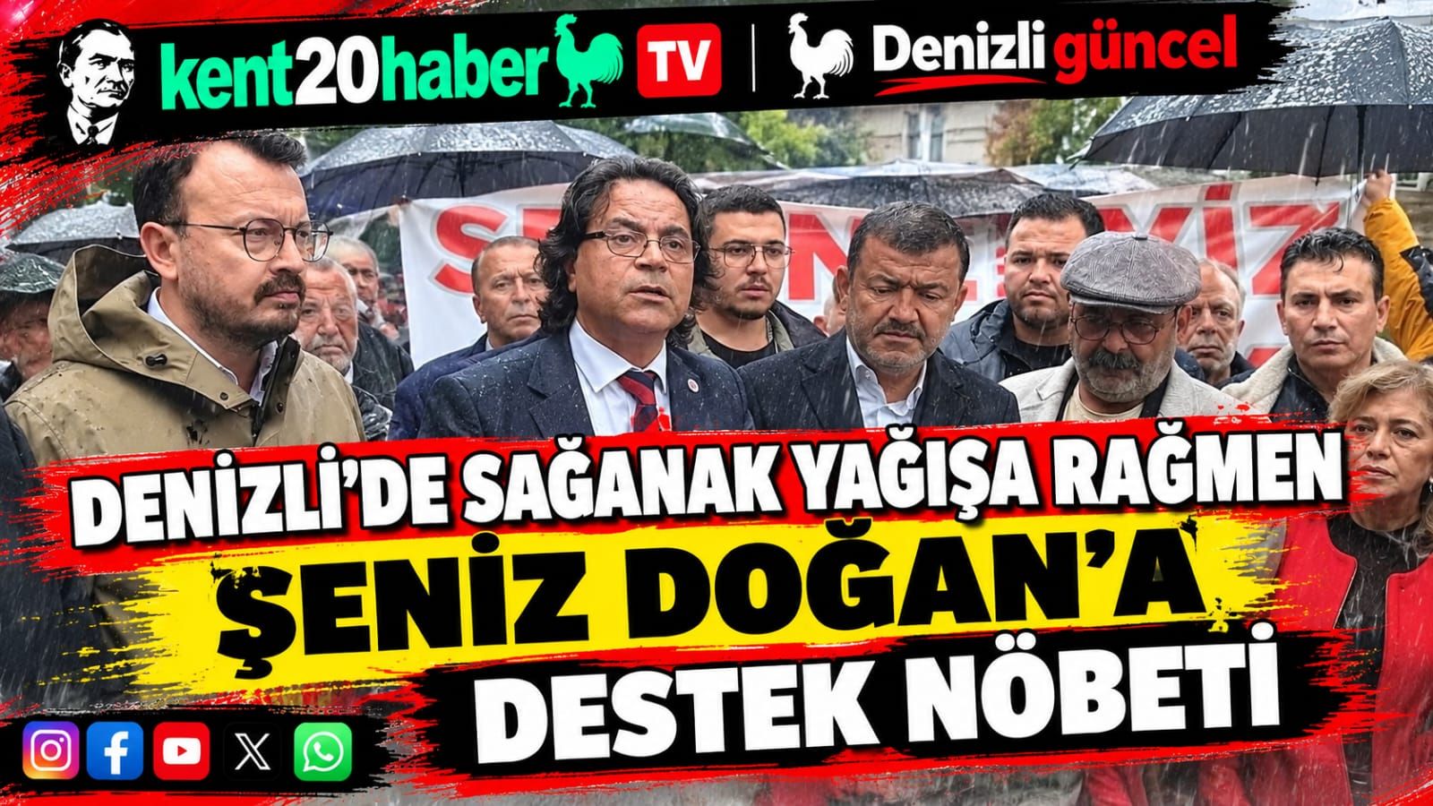 DENİZLİ’DE SAĞANAK YAĞIŞA RAĞMEN ŞENİZ DOĞAN’A DESTEK NÖBETİ